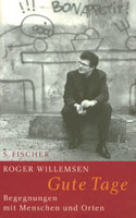 Roger Willemsen: "Gute Tage. Begegnungen mit Menschen und Orten"